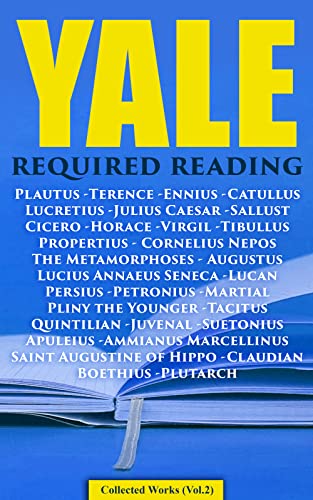 Yale Required Reading - Collected Works (Vol. 2): The Rise and Fall of Rome: The Greatest Works of the Roman Classical Literature