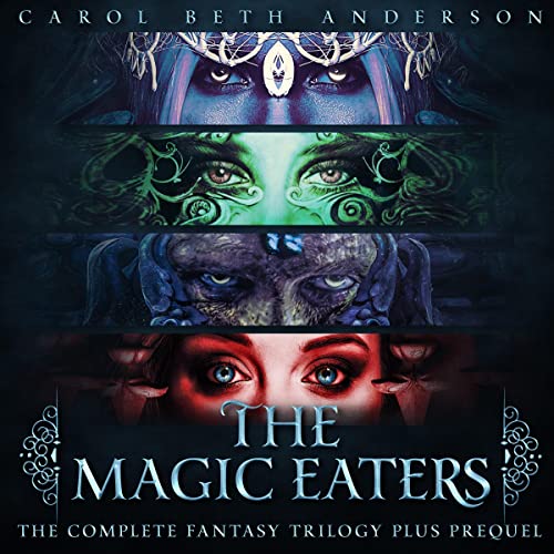 The Magic Eaters: The Complete Fantasy Trilogy Plus Prequel (The Magic Eaters Trilogy)