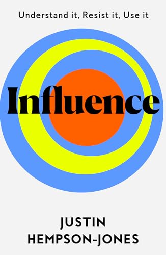 Influence: Essential New Smart Thinking for readers of The Coming Wave and The Hype Machine