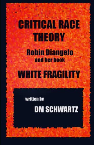 Critical Race Theory, Robin Diangelo and Her Book White Fragility