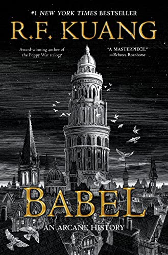 Babel: Or the Necessity of Violence: An Arcane History of the Oxford Translators’ Revolution—An Historic Fantasy of Dark Academia, Perfect for Fans of ... Nineteenth Century England (English Edition)