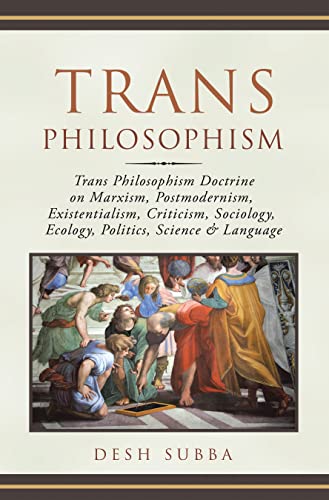 Trans Philosophism: Trans Philosophism Doctrine on Marxism, Postmodernism, Existentialism, Criticism, Sociology, Ecology, Politics, Science & Language