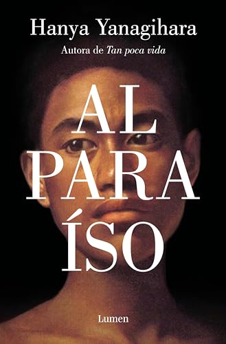 Al paraíso: La nueva novela de la aclamada autora de «Tan poca vida» (Spanish Edition)