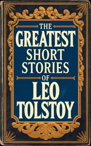 The Greatest Short Stories of Leo Tolstoy