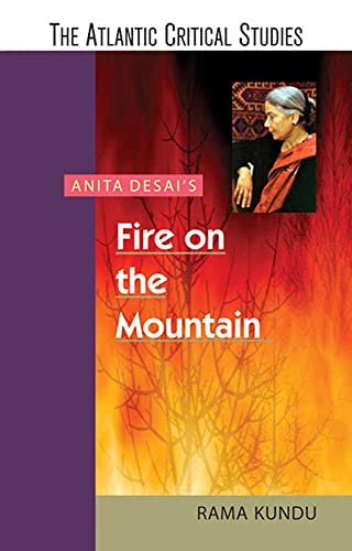Anita Desai’s Fire on the Mountain (The Atlantic Critical Studies)