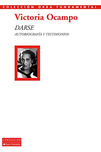 Darse: Autobiografía y testimonios (Colección Obra Fundamental) (Spanish Edition)