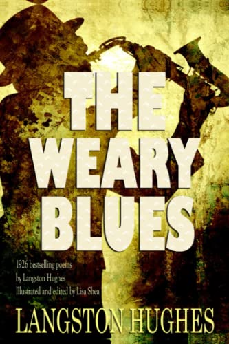 The Weary Blues - Poems of Langston Hughes from 1926 - Illustrated Version: Edited and Illustrated by Lisa Shea