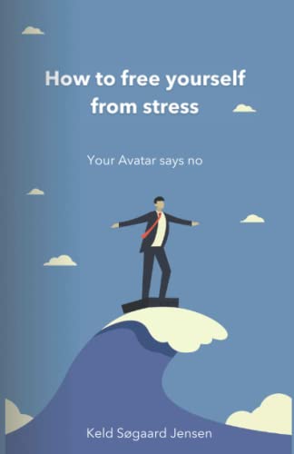 How to free yourself from Stress: Your Avatar says no