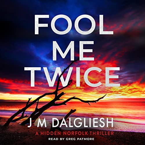 Fool Me Twice: A Hidden Norfolk Thriller, Book 10