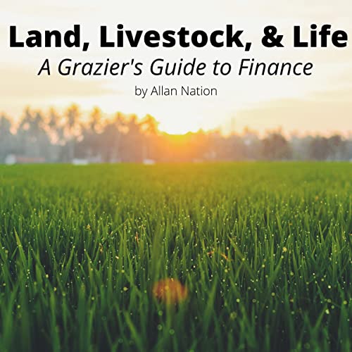Land, Livestock, & Life: A Grazier's Guide to Finance