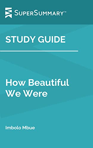 Study Guide: How Beautiful We Were by Imbolo Mbue (SuperSummary)