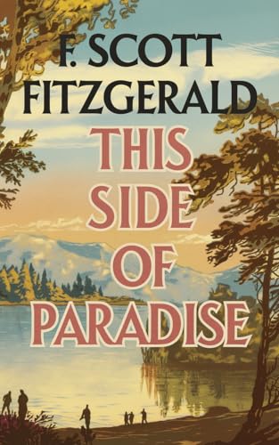This Side of Paradise by F. Scott Fitzgerald: A Jazz Age Classic of Love, Ambition, and Self-Discovery (Grapevine Edition)