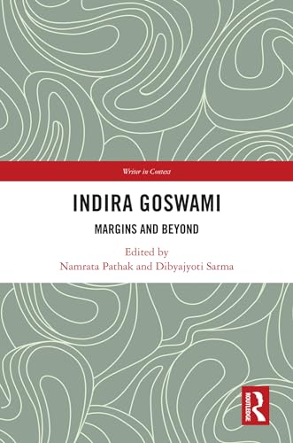 Indira Goswami: Margins and Beyond (Writer in Context)