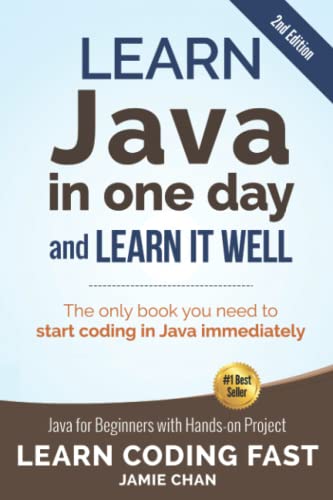 Java: Learn Java in One Day and Learn It Well. Java for Beginners with Hands-on Project.