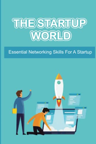 The Startup World: Essential Networking Skills For A Startup