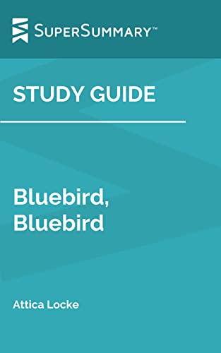 Study Guide: Bluebird, Bluebird by Attica Locke (SuperSummary)