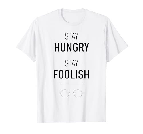 Stay Hungry Motivational Stay Foolish Inspiring T-Shirt