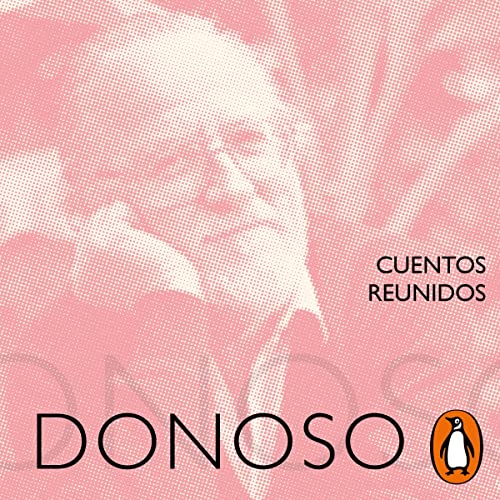 Cuentos reunidos: José Donoso [Collected Tales: José Donoso]
