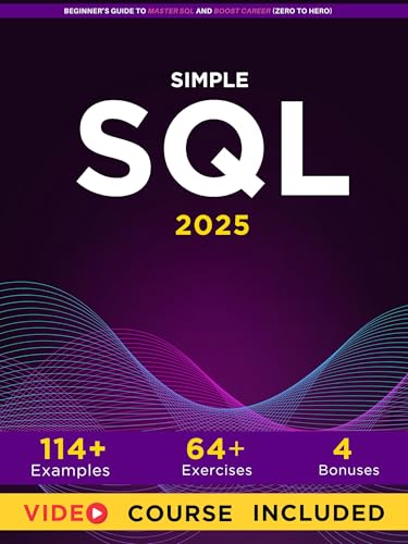 Simple SQL: Beginner’s Guide To Master SQL And Boost Career (Zero To Hero) (English Edition)