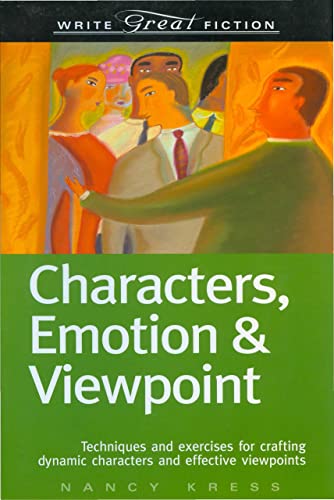 Characters, Emotion & Viewpoint: Techniques and Exercises for Crafting Dynamic Characters and Effective Viewpoints (Write Great Fiction) (English Edition)