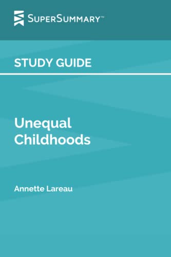 Study Guide: Unequal Childhoods by Annette Lareau (SuperSummary)