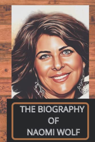 THE BIOGRAHY OF: NAOMI WOLF