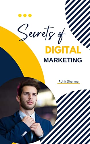 Secrets of Digital Marketing: Simplified Beginner’s Digital Marketing Guide to Developing a Scalable Online Strategy, Finding Your Customers, and Profitably ... (Best Guide to Changing Your Career)