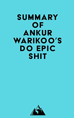 Summary of Ankur Warikoo's Do Epic Shit