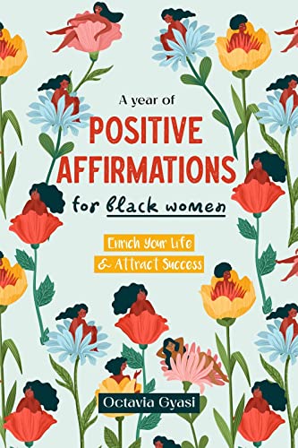 A Year of Positive Affirmations For Black Women: Enrich Your Life & Attract Success with an Empowering Collection of Daily Reflections For Confidence and ... The Driven Modern Woman (English Edition)