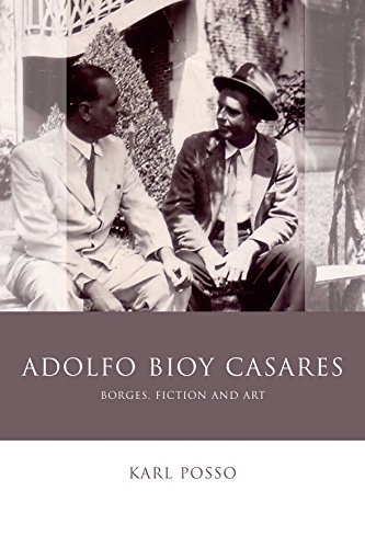 Adolfo Bioy Casares: Borges, Fiction and Art (Iberian and Latin American Studies)