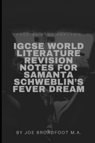 IGCSE WORLD LITERATURE REVISION NOTES FOR Samanta Schweblin’s FEVER DREAM: page-by-page analysis