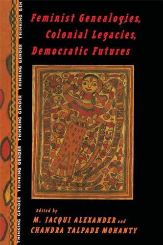 Feminist Genealogies, Colonial Legacies, Democratic Futures (Thinking Gender)
