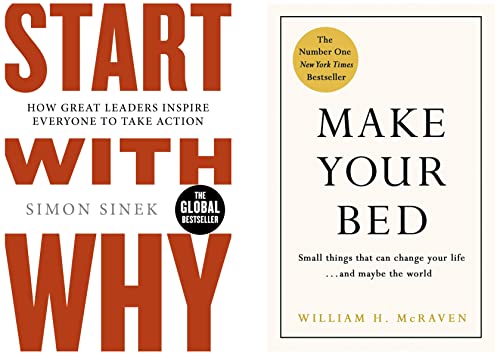 Start With Why: How Great Leaders Inspire Everyone To Take Action+Make Your Bed: Feel grounded and think positive in 10 simple steps