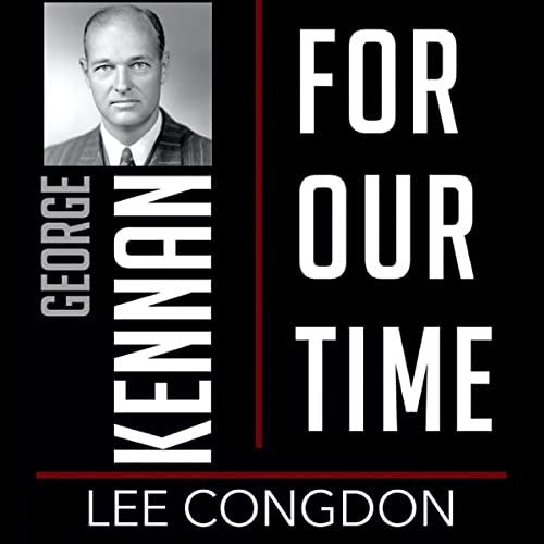 George Kennan for Our Time: People for Our Time
