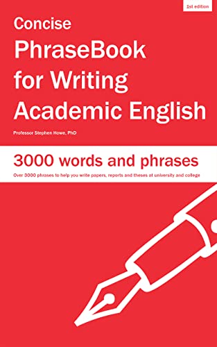 Concise PhraseBook for Writing Academic English: Over 3000 phrases to help you write papers, reports and theses at university and college (English Edition)