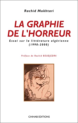 La graphie de l'horreur: Essai sur la littérature algérienne (1990-2000) (French Edition)