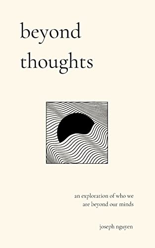 beyond thoughts: an exploration of who we are beyond our minds (Beyond Suffering, Band 2)