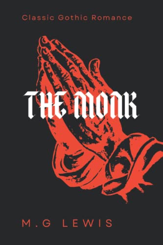 The Monk: A Classic Gothic Romance - Annotated