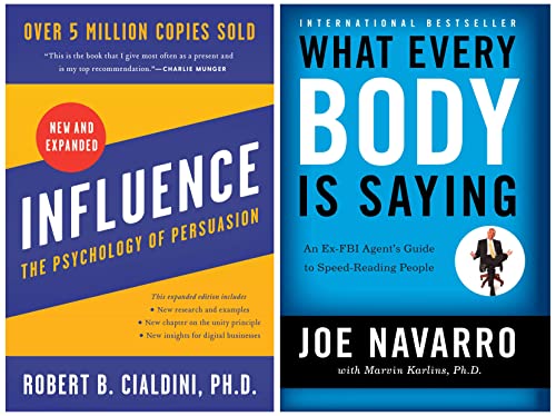 Influence : The Psychology of Persuasion (New and Expanded) & What Every Body is Saying : An Ex-FBI Agent's Guide to Speed-Reading People