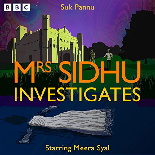 Mrs Sidhu Investigates: Two BBC Radio 4 Comedy Crime Dramas