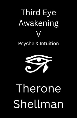 Third Eye Awakening V: Psyche & Intuition