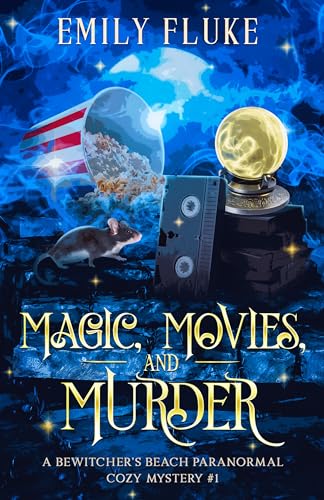 Magic, Movies, and Murder: Witchy small-town fantasy (Bewitcher's Beach Paranormal Cozy Mysteries Book 1)