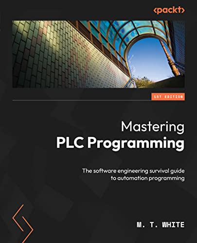 Mastering PLC Programming: The software engineering survival guide to automation programming (English Edition)