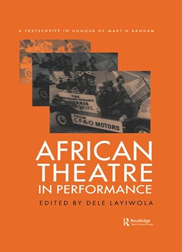 African Theatre in Performance: A Festschrift in Honour of Martin Banham