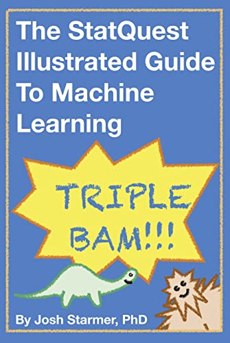 The StatQuest Illustrated Guide to Machine Learning (Full Colour Print)