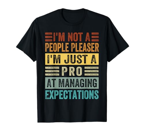 I'm Not A People Pleaser - Managing Expectations T-Shirt