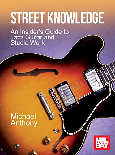 Street Knowledge: An Insider’s Guide to Jazz Guitar and Studio Work