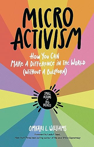 Micro Activism: How You Can Make a Difference in the World without a Bullhorn (English Edition)