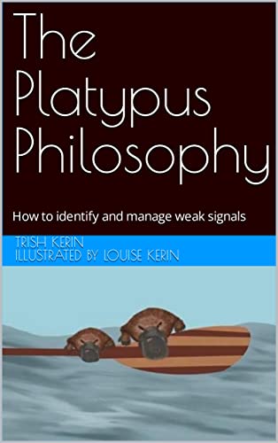 The Platypus Philosophy: How to identify and manage weak signals (English Edition)