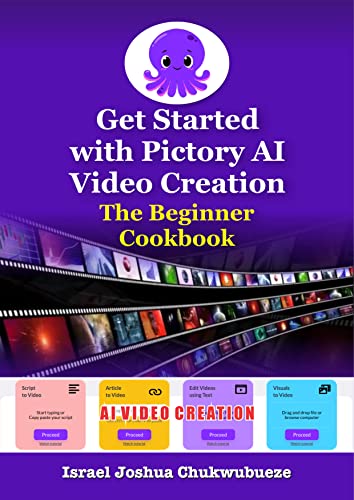 Get Started with Pictory AI Video Creation: The Beginner Cookbook (chatgpt book writing and ai tools 10)